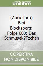 (Audiolibro) Bibi Blocksberg: Folge 080: Das Schmusek?Tzchen libro