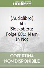 (Audiolibro) Bibi Blocksberg: Folge 081: Mami In Not libro