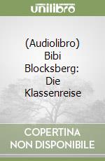 (Audiolibro) Bibi Blocksberg: Die Klassenreise libro