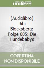 (Audiolibro) Bibi Blocksberg: Folge 085: Die Hundebabys libro