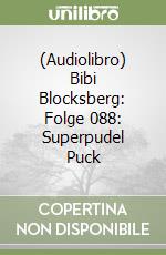 (Audiolibro) Bibi Blocksberg: Folge 088: Superpudel Puck libro