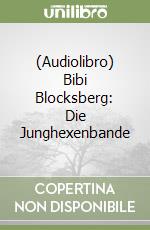 (Audiolibro) Bibi Blocksberg: Die Junghexenbande libro