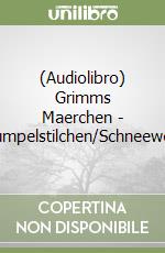 (Audiolibro) Grimms Maerchen - Rumpelstilchen/Schneeweis