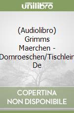 (Audiolibro) Grimms Maerchen - Dornroeschen/Tischlein De