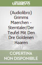 (Audiolibro) Grimms Maerchen - Sterntaler/Der Teufel Mit Den Dre Goldenen Haaren libro