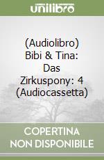 (Audiolibro) Bibi & Tina: Das Zirkuspony: 4 (Audiocassetta) libro