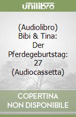 (Audiolibro) Bibi & Tina: Der Pferdegeburtstag: 27 (Audiocassetta) libro