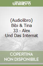 (Audiolibro) Bibi & Tina 33 - Alex Und Das Internat libro