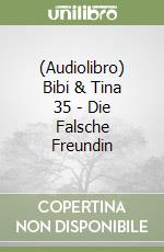 (Audiolibro) Bibi & Tina 35 - Die Falsche Freundin libro
