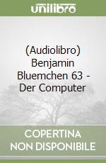 (Audiolibro) Benjamin Bluemchen 63 - Der Computer libro