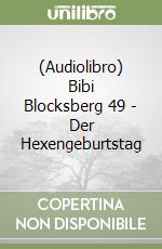 (Audiolibro) Bibi Blocksberg 49 - Der Hexengeburtstag libro