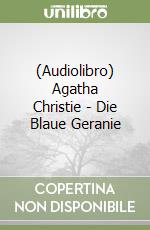 (Audiolibro) Agatha Christie - Die Blaue Geranie libro