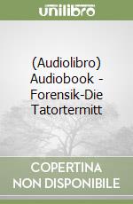 (Audiolibro) Audiobook - Forensik-Die Tatortermitt libro