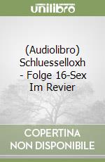 (Audiolibro) Schluesselloxh - Folge 16-Sex Im Revier libro