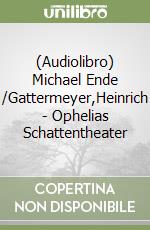 (Audiolibro) Michael Ende /Gattermeyer,Heinrich - Ophelias Schattentheater libro