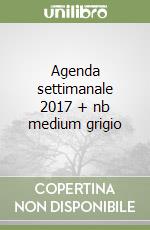 Agenda settimanale 2017 + nb medium grigio libro