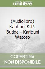 (Audiolibro) Karibuni & Pit Budde - Karibuni Watoto libro