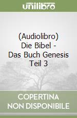 (Audiolibro) Die Bibel - Das Buch Genesis Teil 3 libro