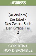 (Audiolibro) Die Bibel - Das Zweite Buch Der K?Nige Teil 2 libro