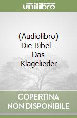 (Audiolibro) Die Bibel - Das Klagelieder libro