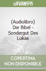 (Audiolibro) Die Bibel - Sondergut Des Lukas libro