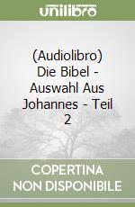 (Audiolibro) Die Bibel - Auswahl Aus Johannes - Teil 2 libro