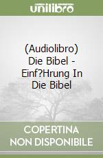 (Audiolibro) Die Bibel - Einf?Hrung In Die Bibel libro