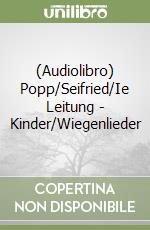 (Audiolibro) Popp/Seifried/Ie Leitung - Kinder/Wiegenlieder libro