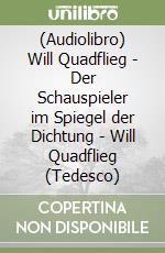 (Audiolibro) Will Quadflieg - Der Schauspieler im Spiegel der Dichtung - Will Quadflieg (Tedesco) libro