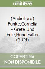 (Audiolibro) Funke,Cornelia - Grete Und Eule,Hundesitter (2 Cd) libro