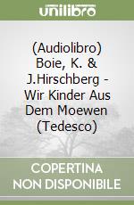 (Audiolibro) Boie, K. & J.Hirschberg - Wir Kinder Aus Dem Moewen (Tedesco) libro