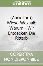 (Audiolibro) Wieso Weshalb Warum - Wir Entdecken Die Ritterb libro