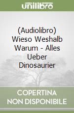 (Audiolibro) Wieso Weshalb Warum - Alles Ueber Dinosaurier libro