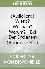 (Audiolibro) Wieso? Weshalb? Warum? - Bei Den Indianern (Audiocassetta) libro