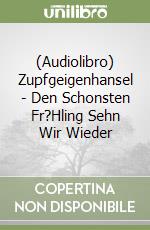 (Audiolibro) Zupfgeigenhansel - Den Schonsten Fr?Hling Sehn Wir Wieder libro