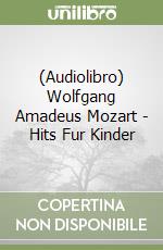 (Audiolibro) Wolfgang Amadeus Mozart - Hits Fur Kinder libro