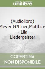 (Audiolibro) Meyer-G?Llner,Matthias - Lila Liedergeister libro