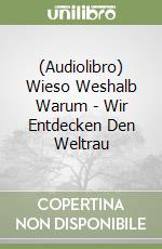 (Audiolibro) Wieso Weshalb Warum - Wir Entdecken Den Weltrau libro