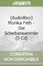 (Audiolibro) Monika Feth - Der Scherbensammler (5 Cd) libro