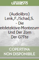 (Audiolibro) Lenk,F./Schad,S. - Die Zeitdetektive-Montezuma Und Der Zorn Der G?Tte libro