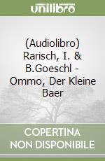 (Audiolibro) Rarisch, I. & B.Goeschl - Ommo, Der Kleine Baer libro