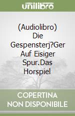 (Audiolibro) Die Gespensterj?Ger Auf Eisiger Spur.Das Horspiel libro