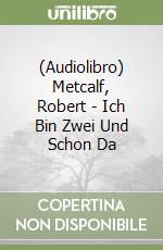 (Audiolibro) Metcalf, Robert - Ich Bin Zwei Und Schon Da libro