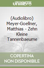 (Audiolibro) Meyer-Goellner, Matthias - Zehn Kleine Tannenbaeume libro