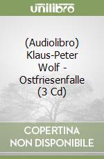 (Audiolibro) Klaus-Peter Wolf - Ostfriesenfalle (3 Cd) libro