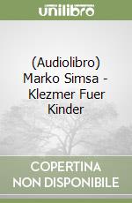 (Audiolibro) Marko Simsa - Klezmer Fuer Kinder libro