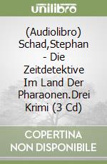 (Audiolibro) Schad,Stephan - Die Zeitdetektive Im Land Der Pharaonen.Drei Krimi (3 Cd) libro