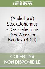 (Audiolibro) Steck,Johannes - Das Geheimnis Des Weissen Bandes (4 Cd) libro