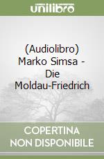 (Audiolibro) Marko Simsa - Die Moldau-Friedrich libro