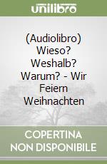 (Audiolibro) Wieso? Weshalb? Warum? - Wir Feiern Weihnachten libro